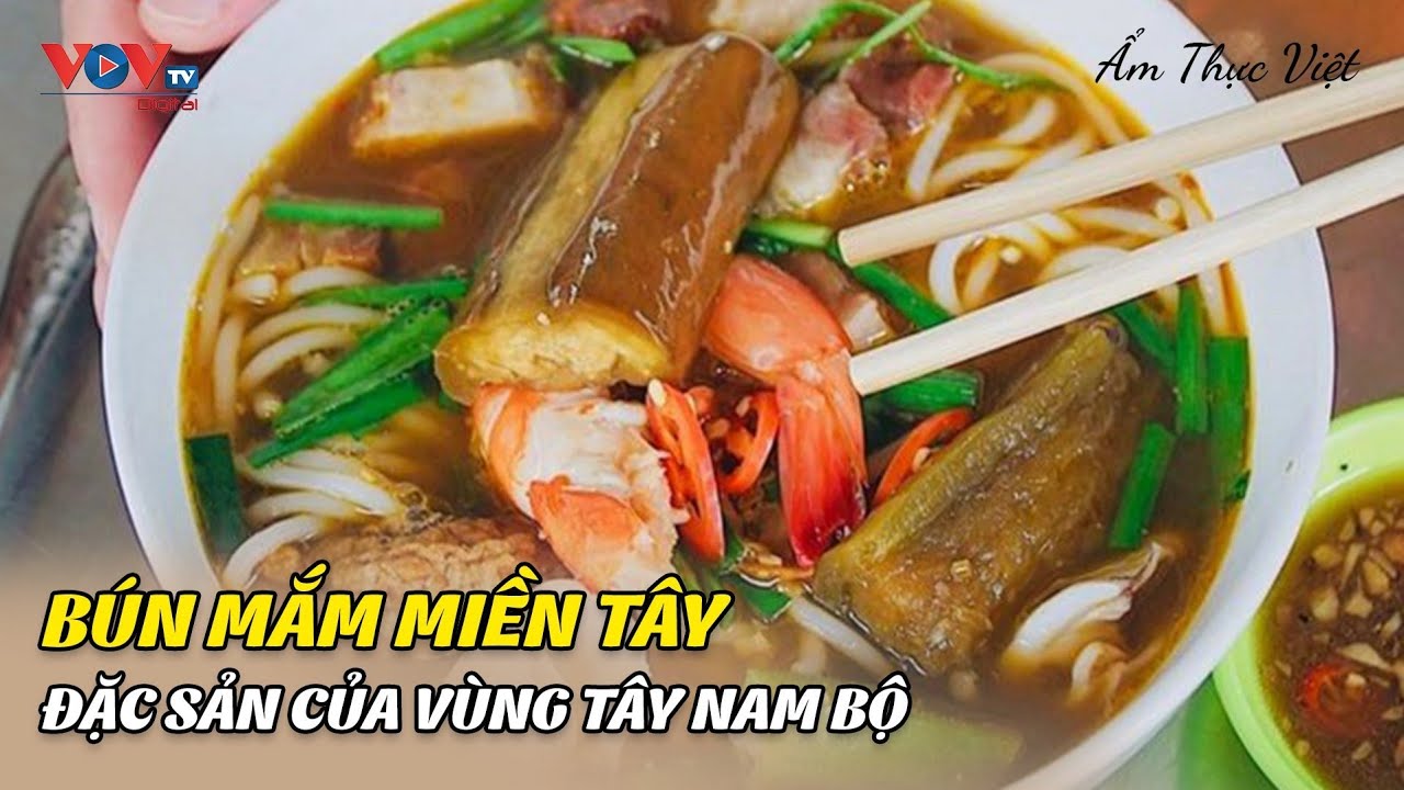 Bún mắm miền Tây - Đặc sản của vùng Tây Nam Bộ | Ẩm Thực Việt | VOVTV Travel