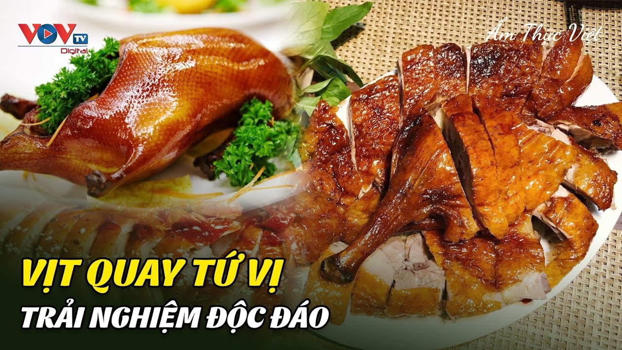 Vịt quay tứ vị - Trải Nghiệm Độc Đáo | Ẩm Thực Việt | Tinh Hoa Ẩm Thực | VOVTV Travel