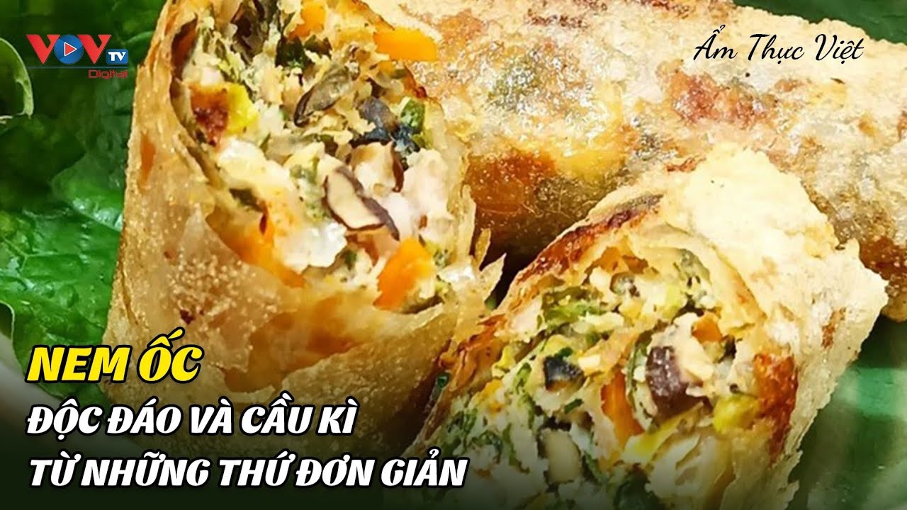 Nem ốc - Độc Đáo Và Cầu Kì Từ Những Thứ Đơn Giản | Ẩm Thực Việt | VOVTV Travel