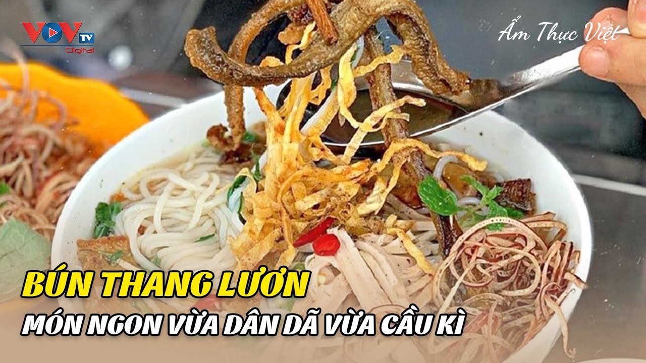 Bún thang lươn - Món Ngon Vừa Dân Dã Vừa Cầu Kì | Ẩm Thực Việt | VOVTV Travel