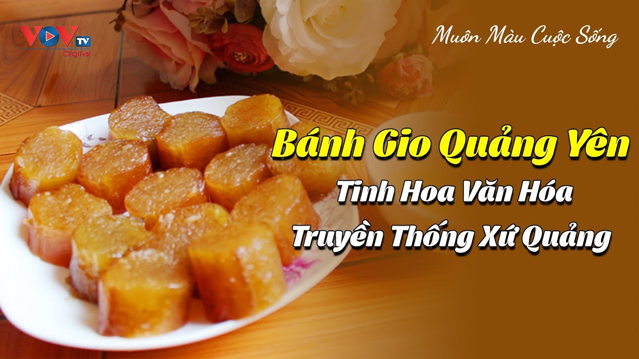 Bánh gio Quảng Yên - Tinh Hoa Văn Hóa Truyền Thống xứ Quảng | Ẩm Thực Việt | VOVTV Travel