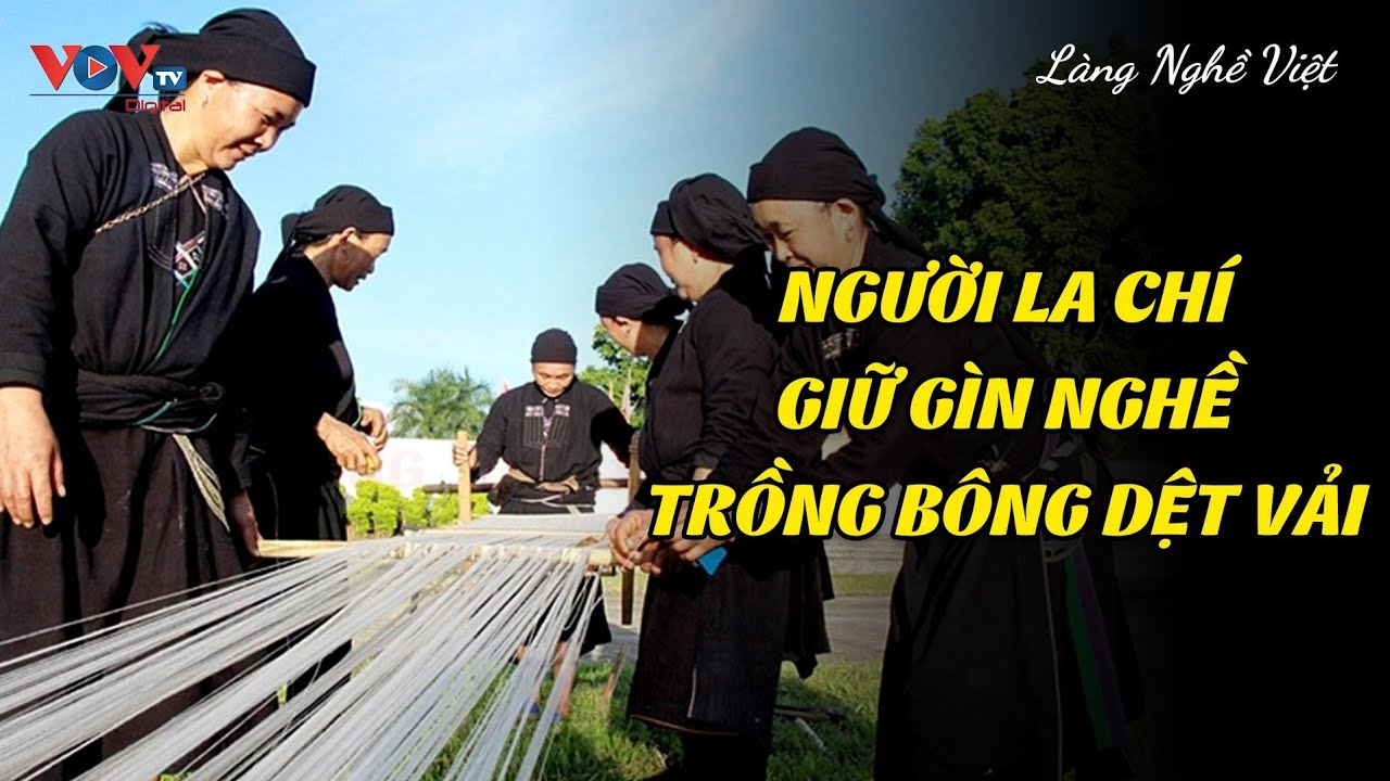 Người La Chí giữ gìn nghề trồng bông dệt vải | Làng Nghề Việt | VOVTV Travel