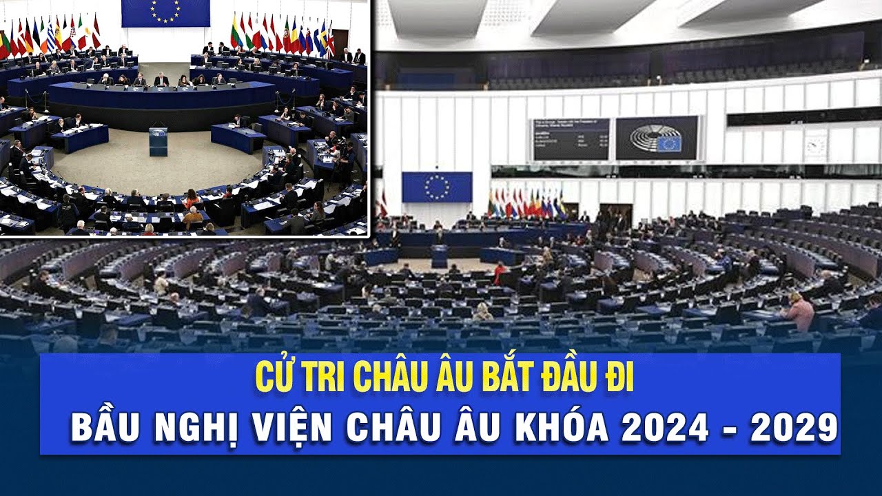 Cử tri Châu Âu bắt đầu đi bầu nghị viện Châu Âu khóa 2024 - 2029