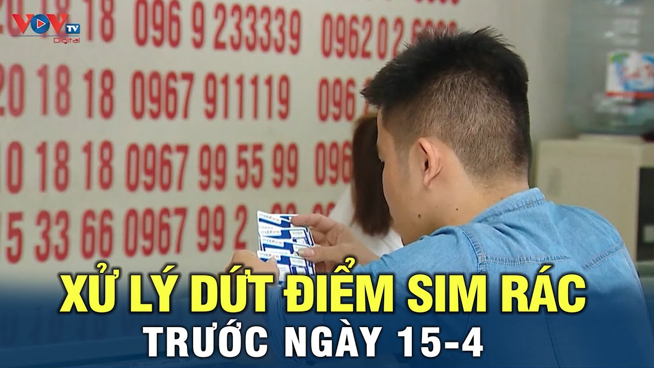 Xử lý dứt điểm sim rác trước ngày 15-4