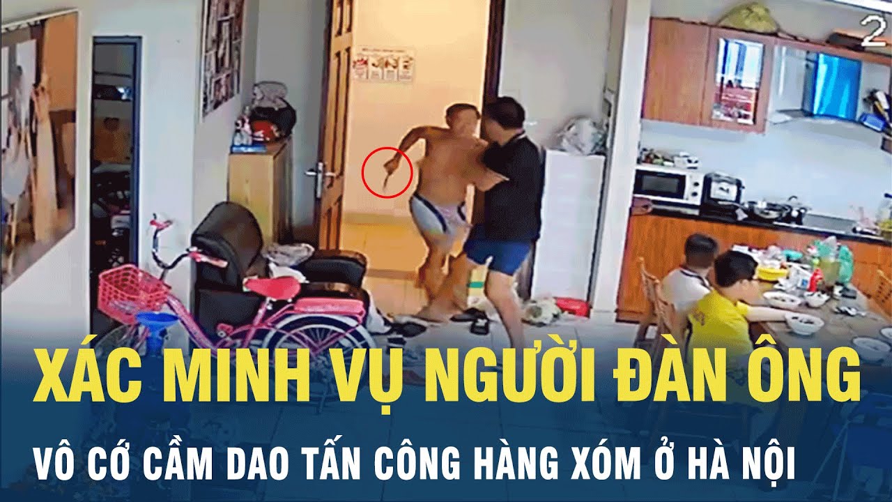 Tin nóng: Xác minh vụ người đàn ông vô cơ cầm dao tấn công hàng xóm ở Hà Nội | VOV