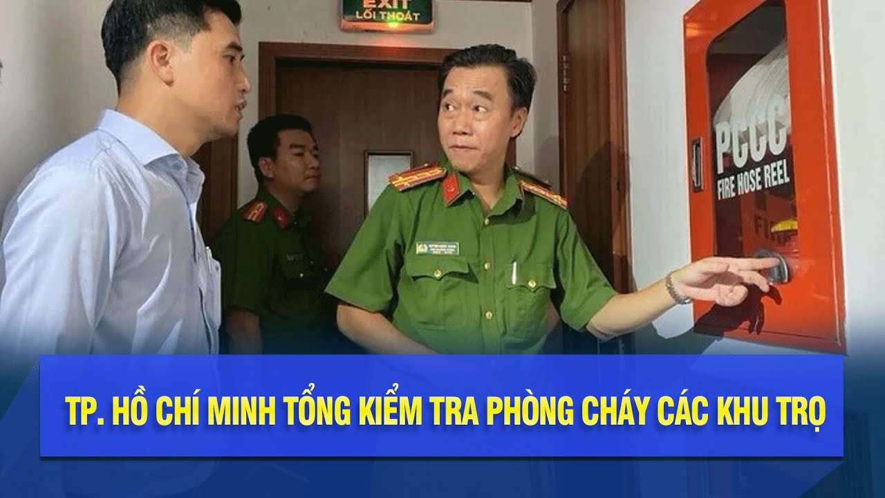 TP. Hồ Chí Minh tổng kiểm tra phòng cháy các khu trọ