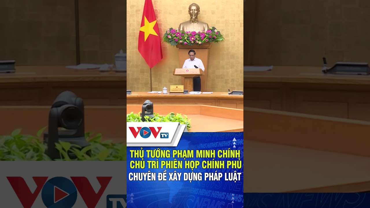 Thủ tướng Phạm Minh Chính chủ trì phiên họp Chính phủ chuyên đề xây dựng pháp luật | VOVTV