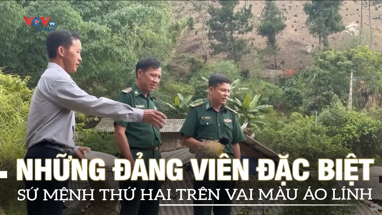 Những đảng viên đặc biệt nơi biên giới Sơn La: Sứ mệnh thứ hai trên vai màu áo lính