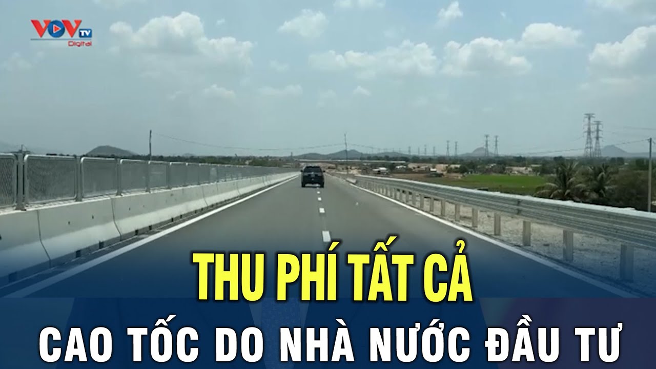 Thu phí tất cả các cao tốc do nhà nước đầu tư