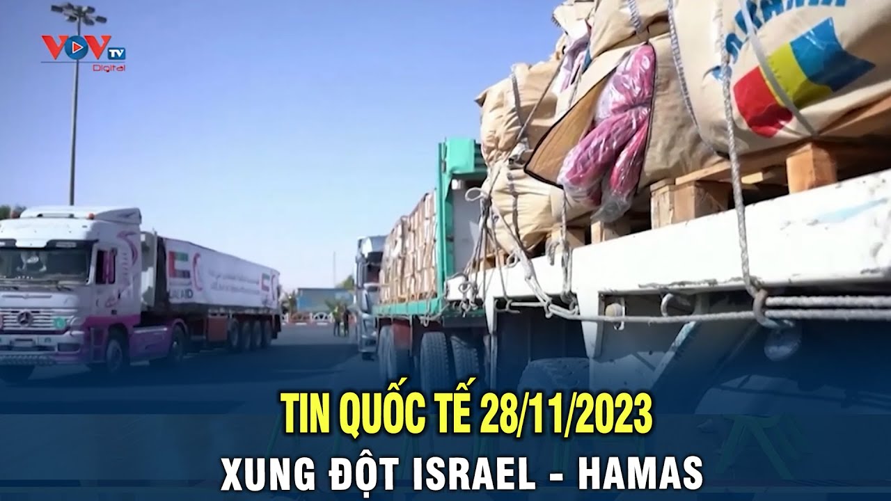 Tin Quốc Tế 28/11/2023: ISRAEL mở lại chiến dịch quân sự tại GAZA sau lệnh ngừng bắn hết hiệu lực