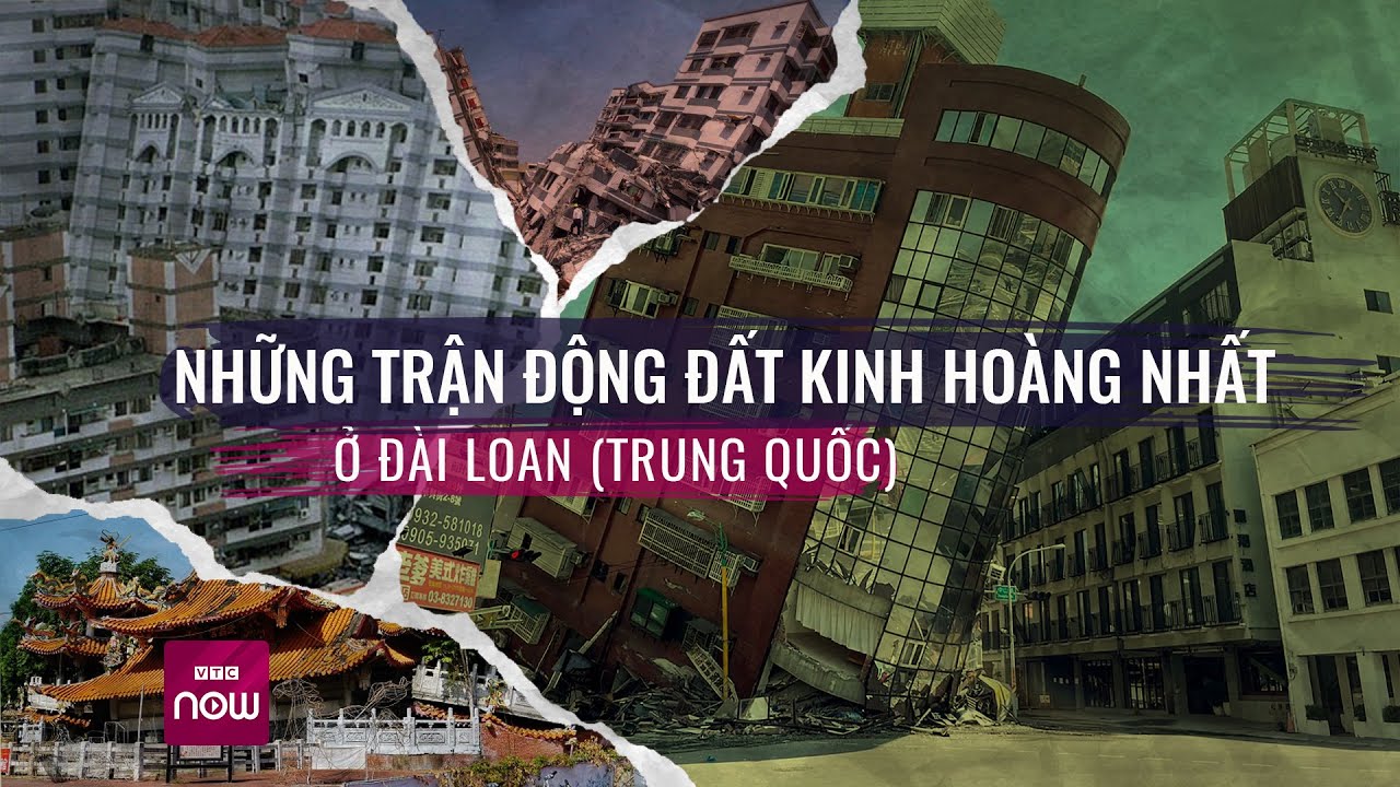 Những trận động đất kinh hoàng nhất trong lịch sử Đài Loan (Trung Quốc) | VTC Now