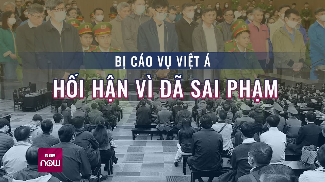 Đại án Việt Á: Những "hối hận vì đã sai phạm" | Tin nóng trong ngày | VTC Now