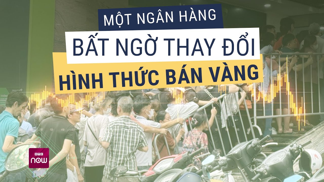 Dân ùn ùn xếp hàng dài trước các điểm giao dịch vàng, ngân hàng bất ngờ tung chiêu mới | VTC Now