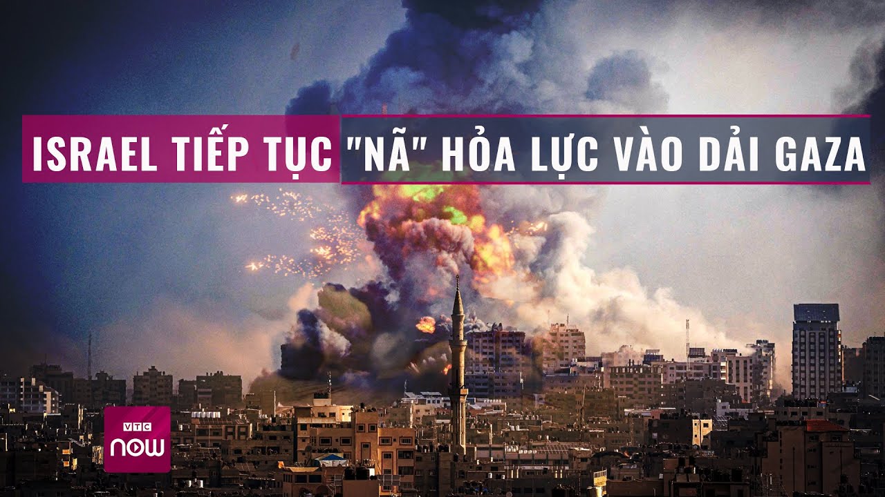 Dải Gaza tiếp tục hứng chịu hỏa lực khốc liệt, Ngoại trưởng Mỹ đã đến Israel | VTC Now