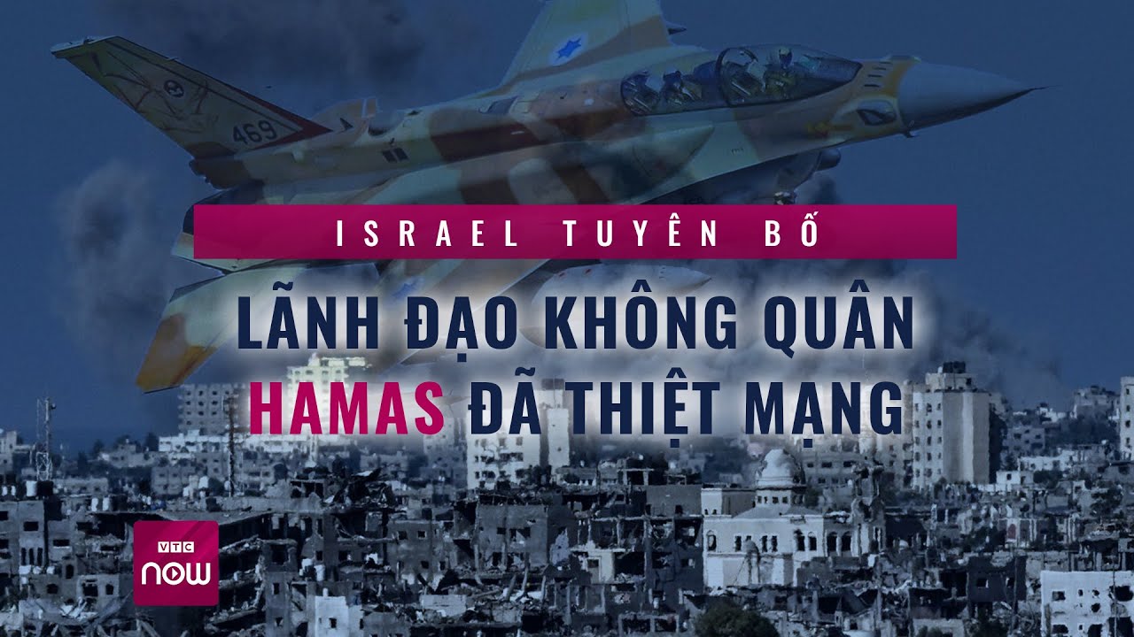 Israel tuyên bố lãnh đạo không quân Hamas đã thiệt mạng, tình hình xung đột có thay đổi?  | VTC Now