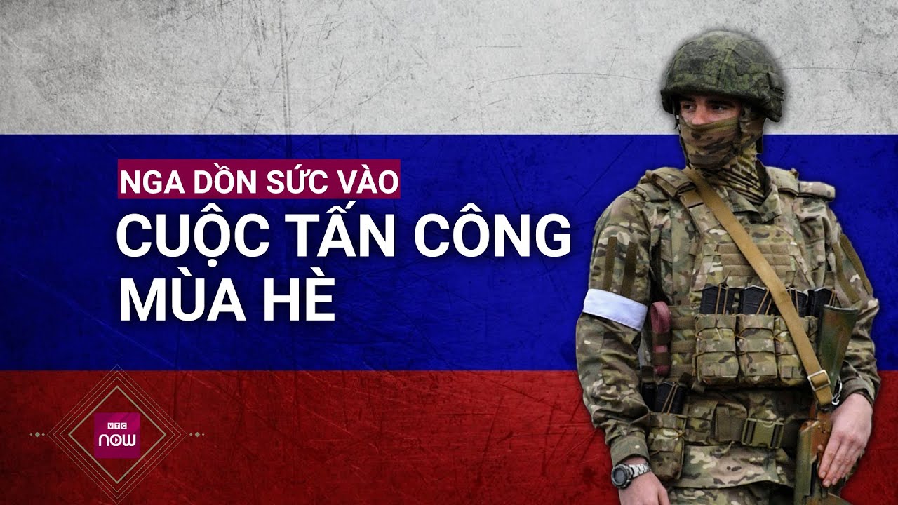 Nga dồn sức cho cuộc tấn công mùa hè, phương Tây lại "đau đầu" việc cấp vũ khí cho Ukraine | VTC Now