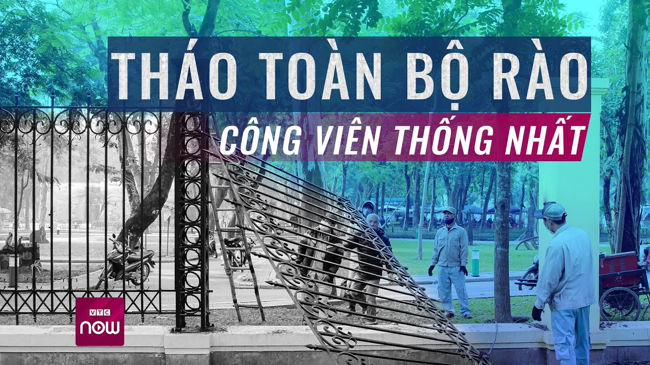 Hà Nội: Sắp phá dỡ toàn bộ tường rào công viên Thống Nhất | VTC Now