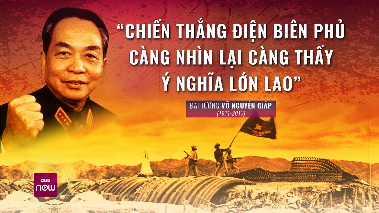 Đại tướng Võ Nguyên Giáp: "Chiến thắng Điện Biên Phủ - càng nhìn lại càng thấy ý nghĩa lớn lao"