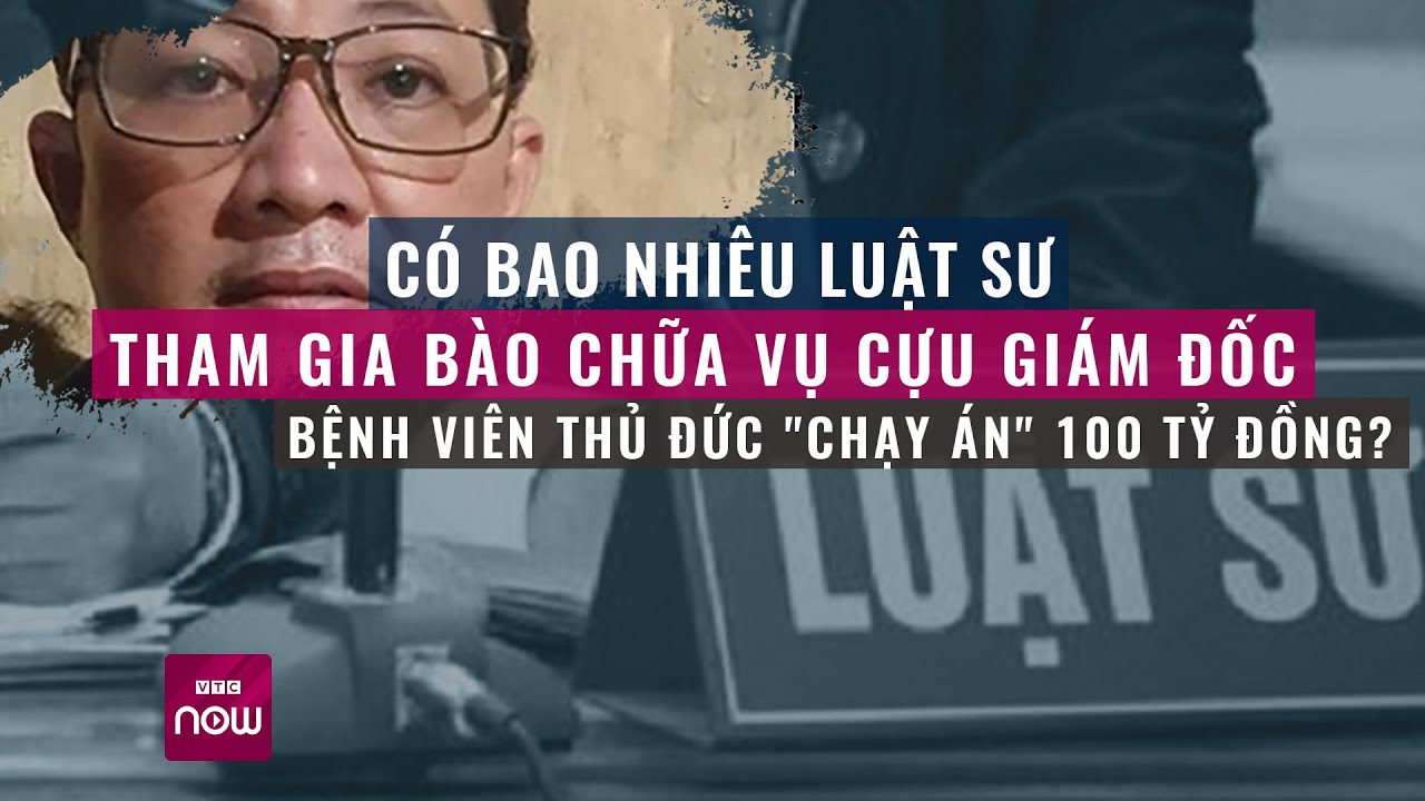 Có bao nhiêu Luật sư bào chữa vụ Cựu Giám đốc Bệnh viện Thủ Đức "chạy án"  l Xu hướng 24h 26/11