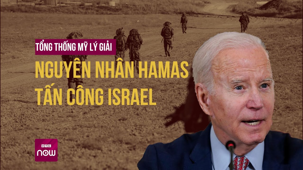 Tổng thống Mỹ Joe Biden bất ngờ tiết lộ nguyên nhân Hamas tấn công Israel | VTC Now