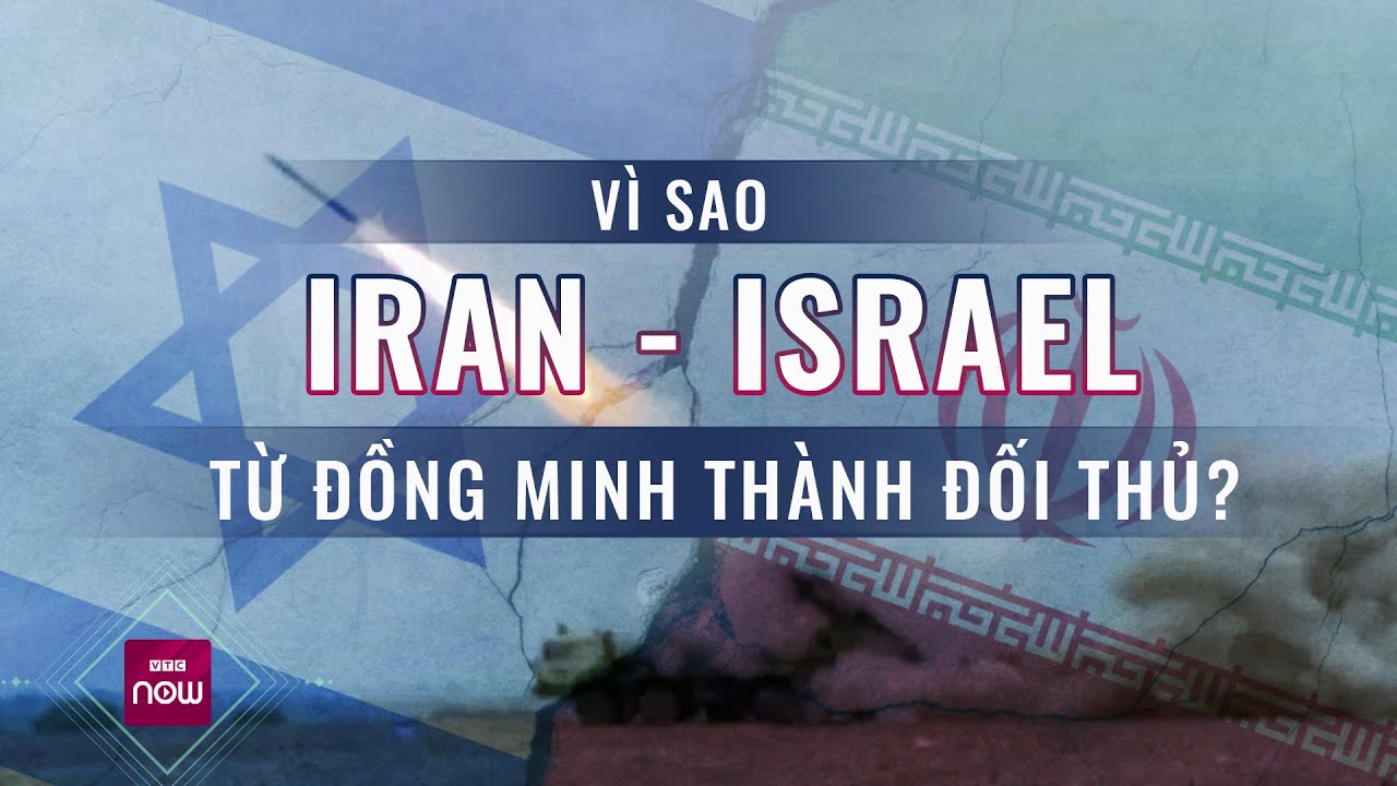 Vì sao Iran và Israel trở thành đối thủ đối đầu ở Trung Đông? | VTC Now