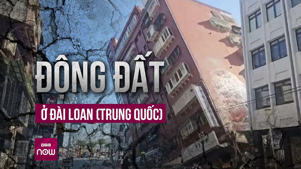 Cập nhật vụ động đất ở Đài Loan (Trung Quốc): Hơn 700 người bị thương, 77 người bị mắc kẹt | VTC Now