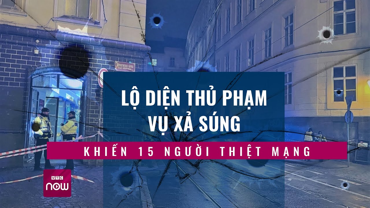 Lộ diện thủ phạm vụ xả súng ở Séc (Czech) khiến 15 người thiệt mạng | Tin nóng trong ngày | VTC Now