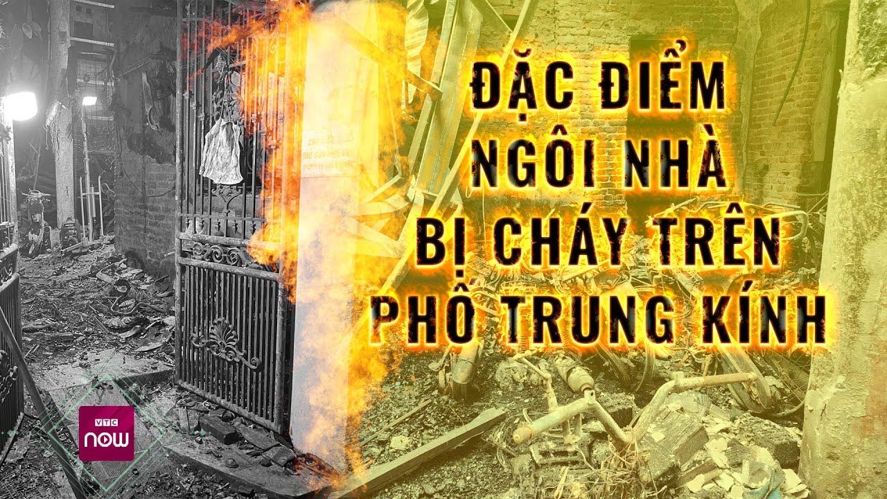 Đặc điểm nhà trọ xảy ra vụ cháy kinh hoàng tại phố Trung Kính khiến 14 người tử vong | VTC Now