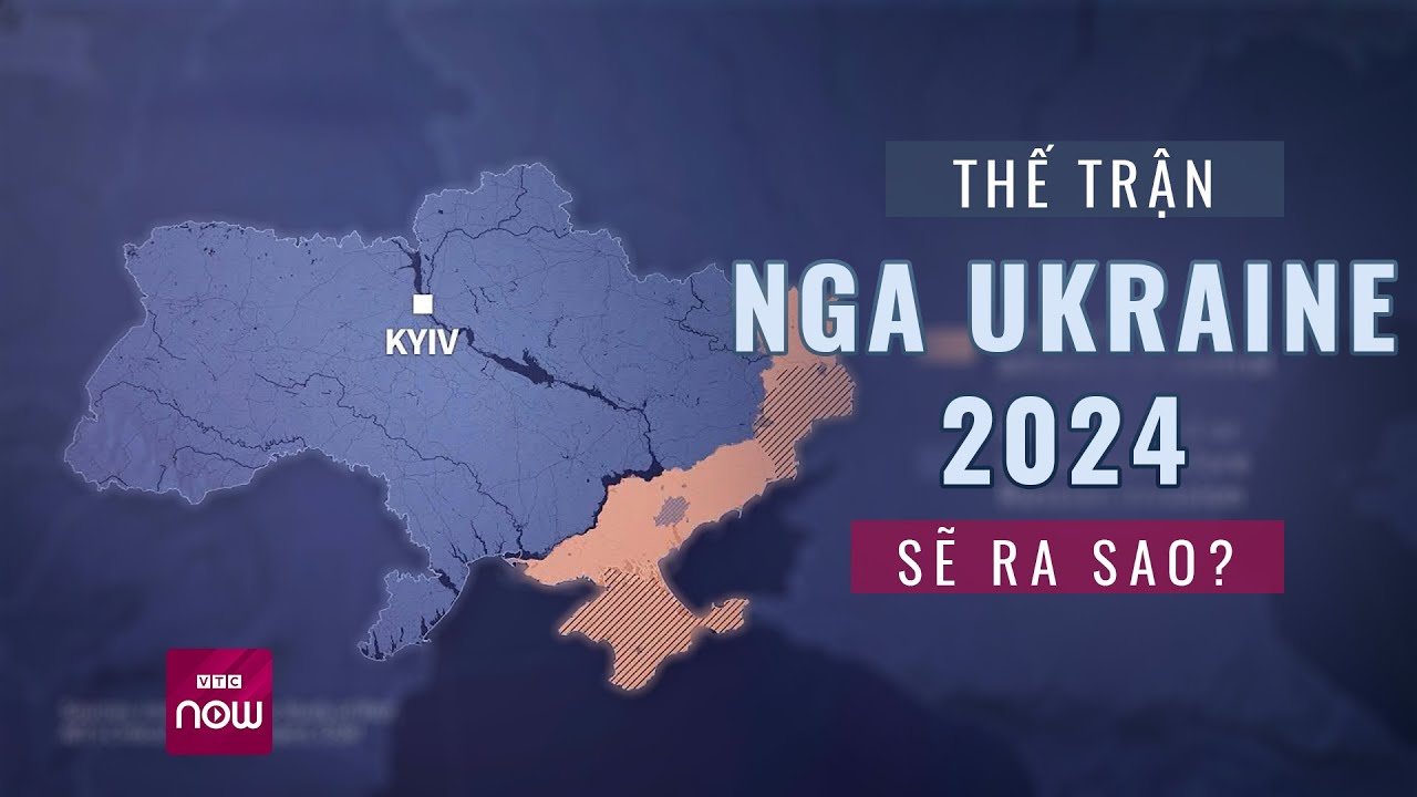 Nga sẽ cố đánh chiếm những nơi nào trong thế trận ở Ukraine trong năm 2024? | VTC Now