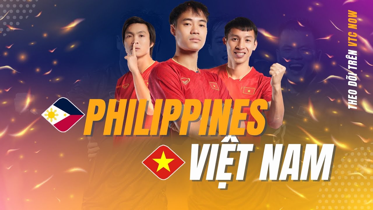 Bình luận trước trận Philippines vs Việt Nam : Khởi đầu giấc mơ World Cup | VTC Now