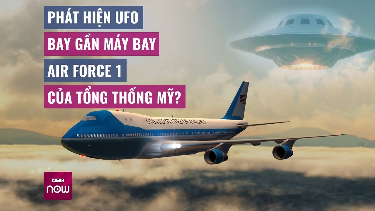 Thế giới toàn cảnh: Phát hiện UFO bay gần máy bay Air Force 1 của Tổng thống Mỹ? | VTC Now