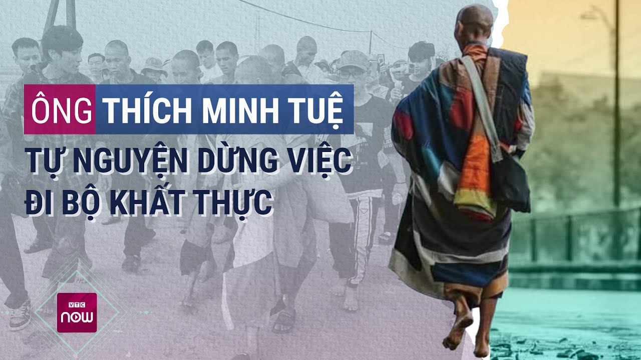 Tin tức toàn cảnh: Ông Thích Minh Tuệ tự nguyện dừng việc đi bộ khất thực | VTC Now