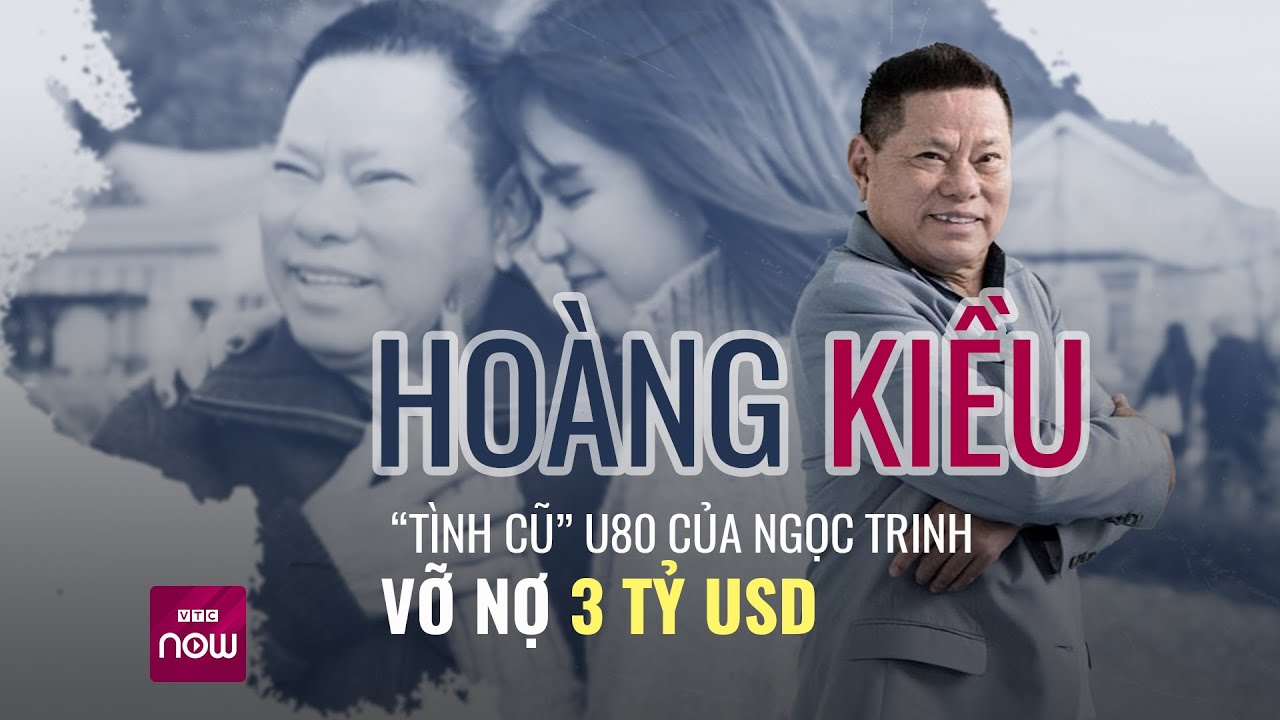 Thực hư vụ Hoàng Kiều "tình cũ" Ngọc Trinh vỡ nợ 3 tỷ USD: Đã không còn là tỷ phú | VTC Now