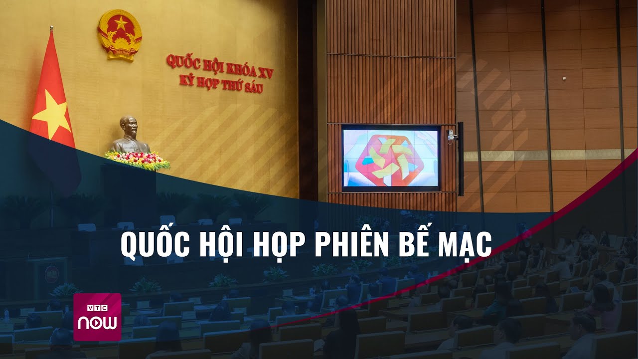 [Trực tiếp] Bế mạc kỳ họp thứ 6, Quốc hội khóa XV | VTC Now