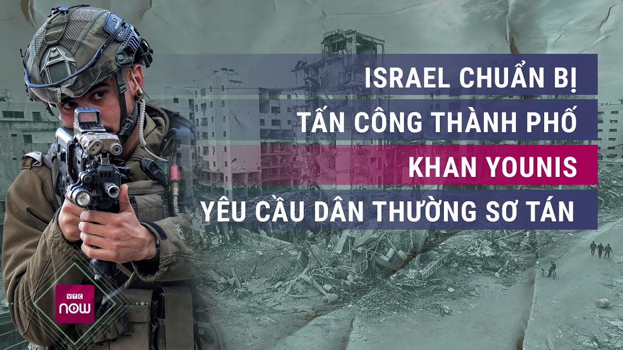 Israel chuẩn bị tấn công thành phố Khan Younis ở Gaza | VTC Now