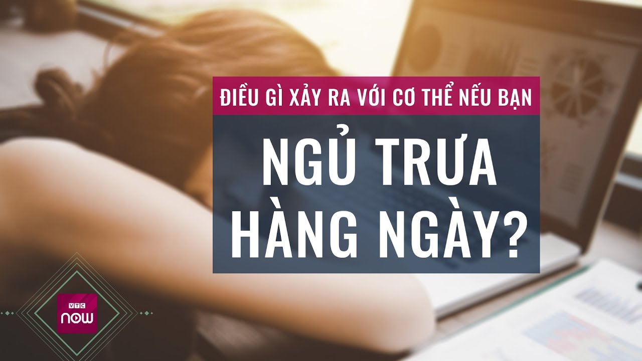 Ngủ trưa đúng, đủ, khoa học sẽ mang đến "phép màu" cho sức khỏe của bạn | VTC Now