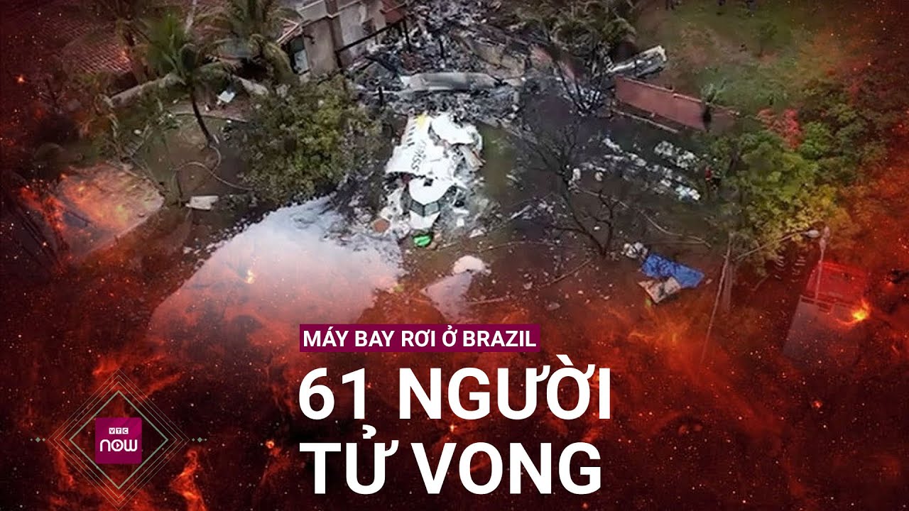 Nóng: Xảy ra vụ tai nạn khủng khiếp, 61 người đã tử vong trong vụ máy bay rơi ở Brazil | VTC Now