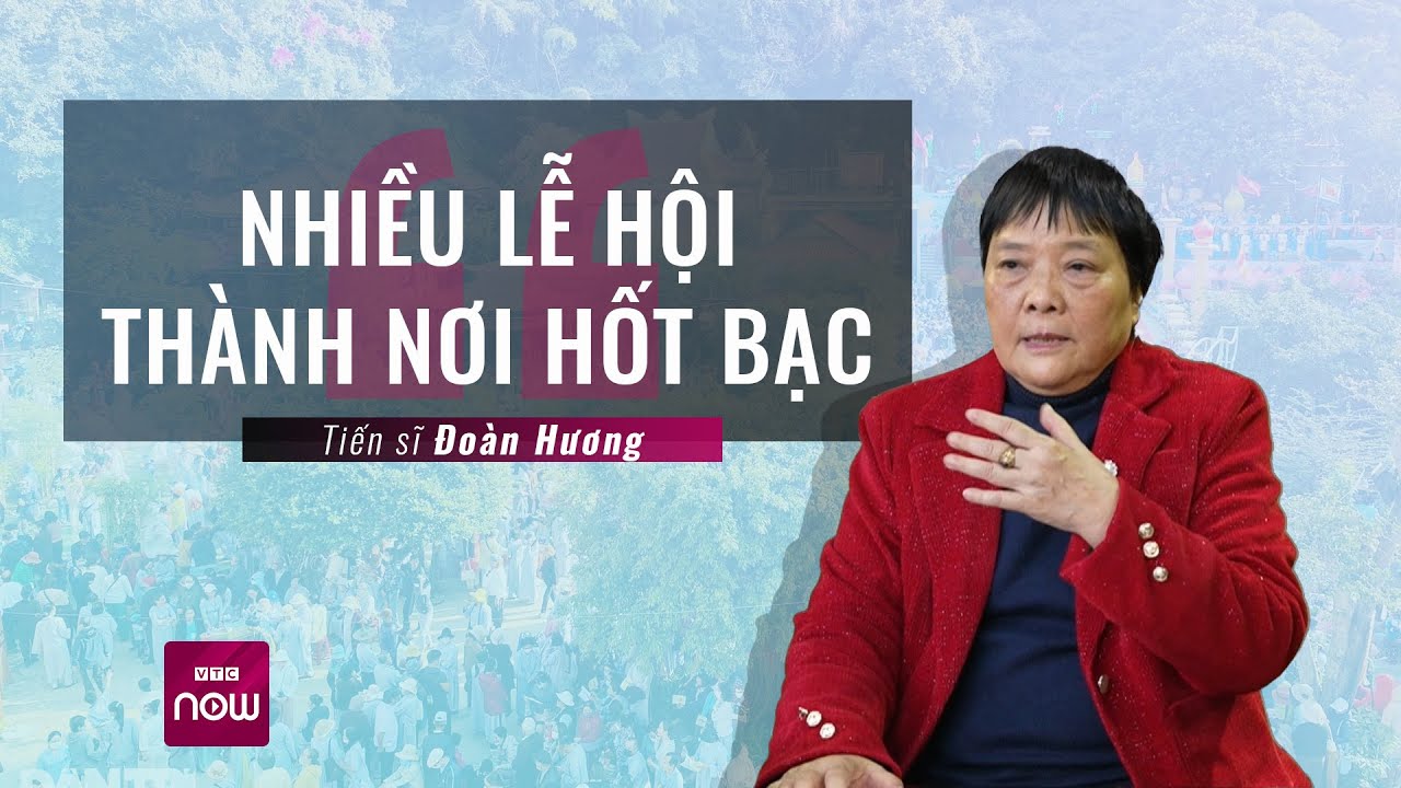 TS Đoàn Hương: Ấn Đền Trần bán tràn lan, nhiều địa phương tranh thủ "làm tiền" ở lễ hội | VTC Now