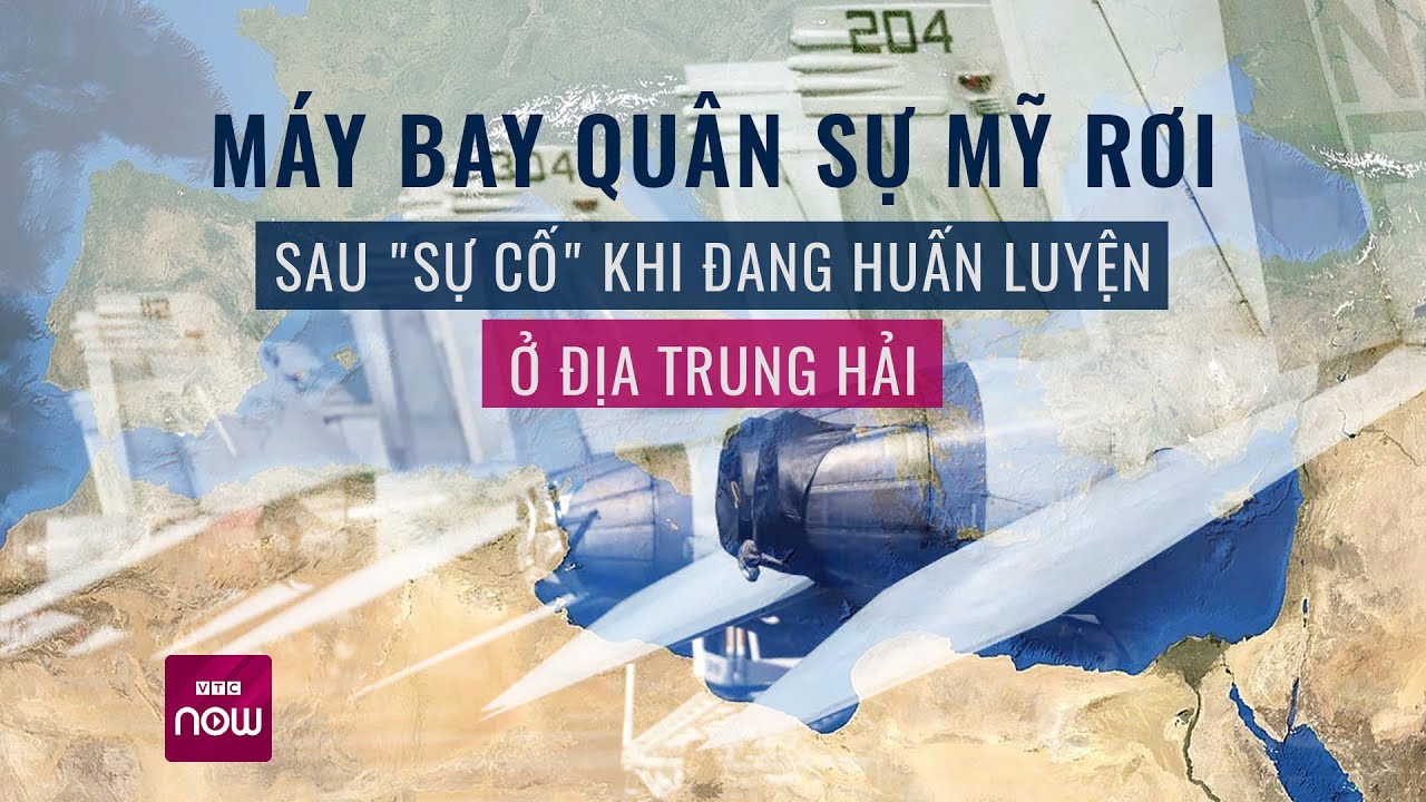 Máy bay quân sự Mỹ rơi sau "sự cố" khi đang huấn luyện ở Địa Trung Hải | VTC Now