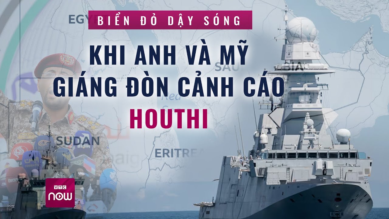 Anh, Mỹ "nã" tên lửa không kích, Houthi không ngần ngại "phản đòn" | VTC Now