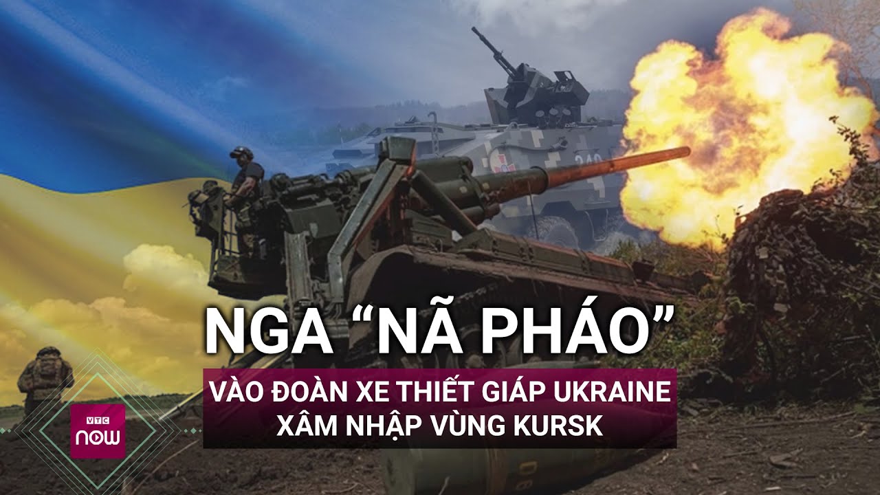 Nga nã pháo vào đoàn xe thiết giáp Ukraine xâm nhập vùng Kursk, lửa bốc ngùn ngụt | VTC Now