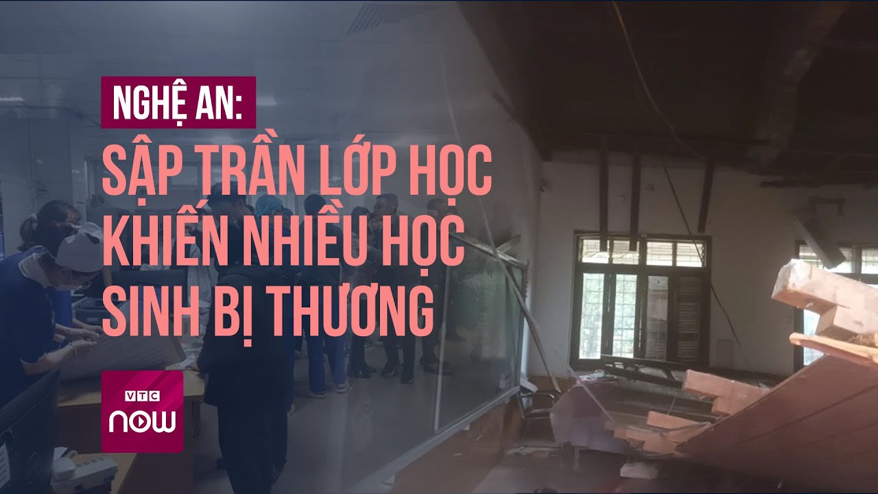 Nghệ An: Sập trần lớp học khiến nhiều học sinh bị thương | Tin nóng trong ngày | VTC Now