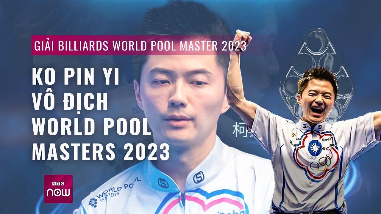 Giải Billiards World Pool Master 2023: Hành trình Ko Pin Yi lên ngôi vô địch | VTC Now