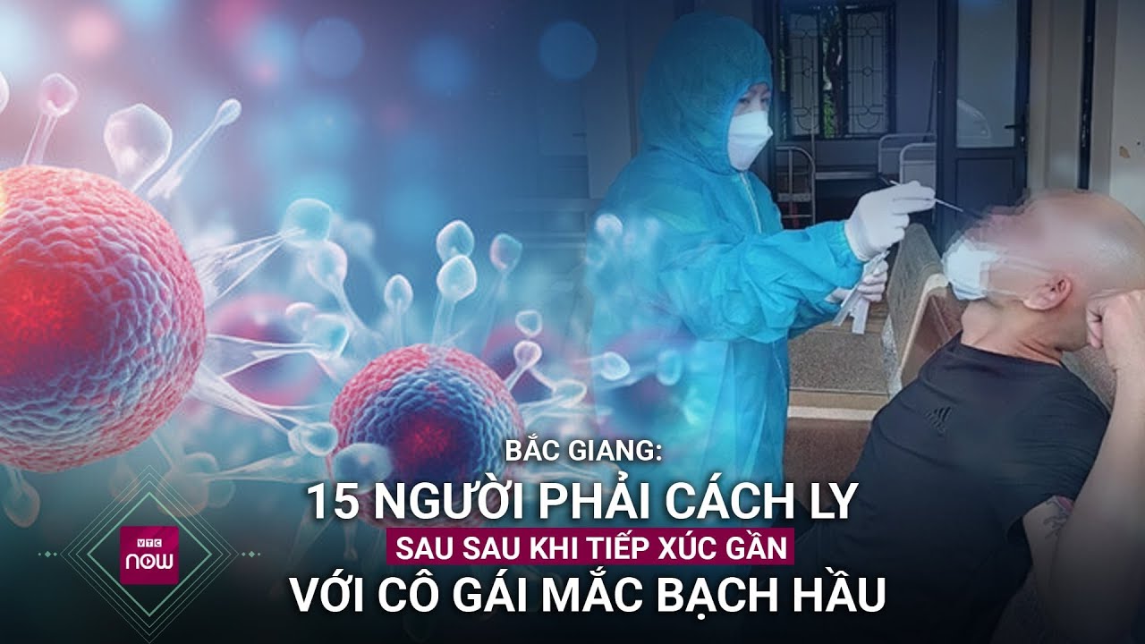 15 người phải cách ly sau khi tiếp xúc gần với cô gái ở Bắc Giang mắc bạch hầu đi đến 4 quán karaoke