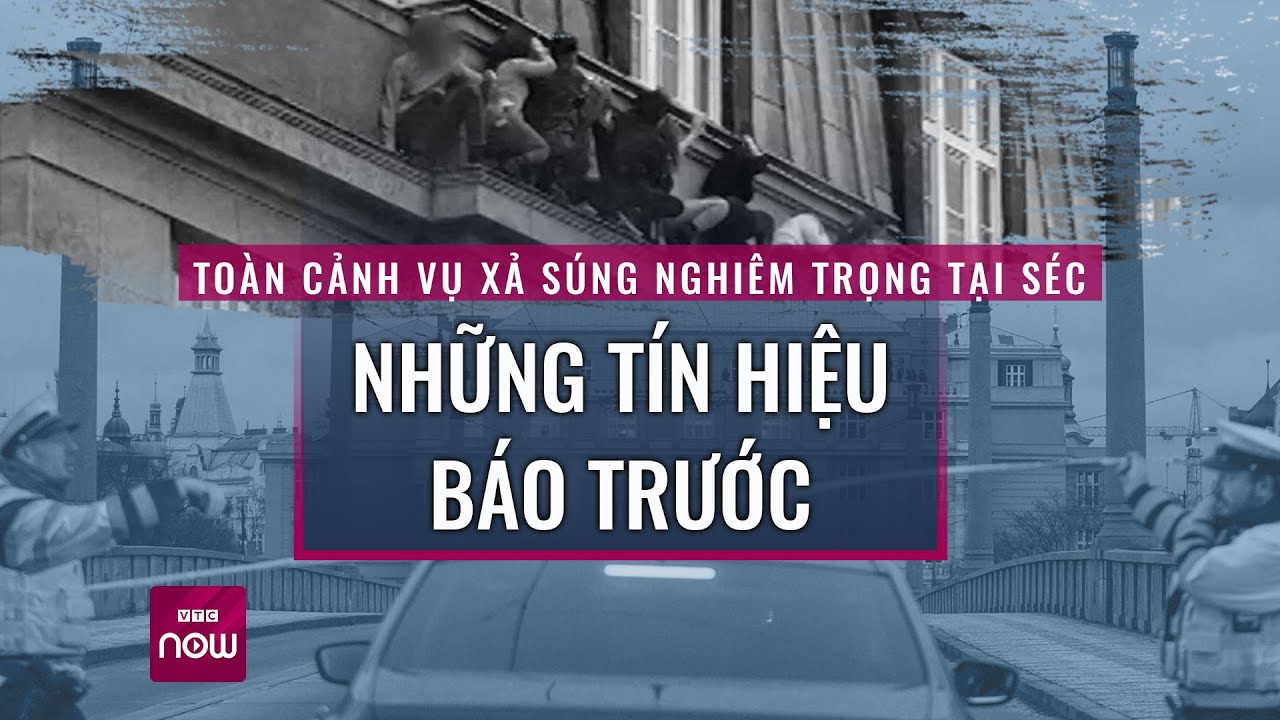 Toàn cảnh vụ xả súng nghiêm trọng tại Séc (Czech): Những tín hiệu báo trước | Tin nóng 24h | VTC Now