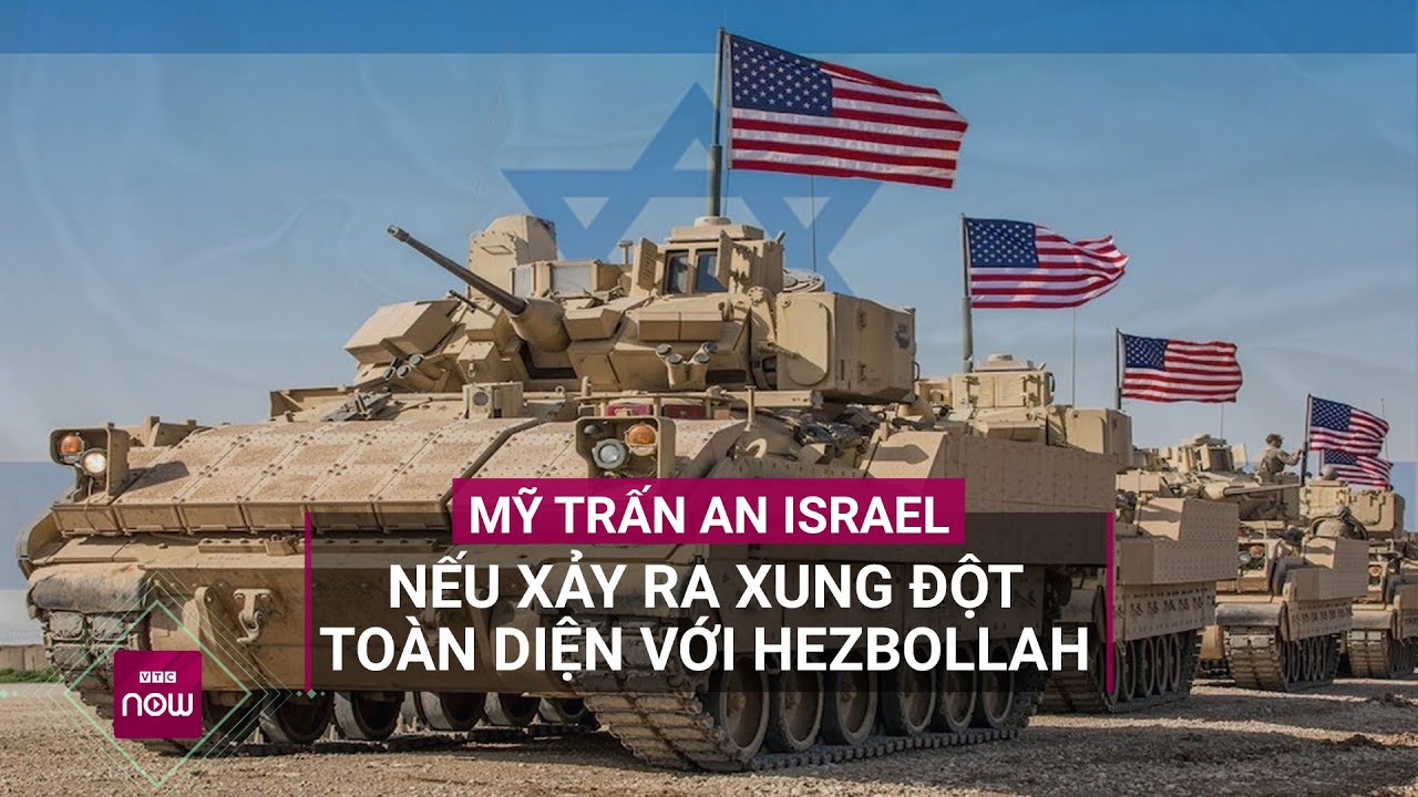 Mỹ sẵn sàng hỗ trợ đồng minh Israel nếu nổ ra xung đột toàn diện với Hezbollah | VTC Now