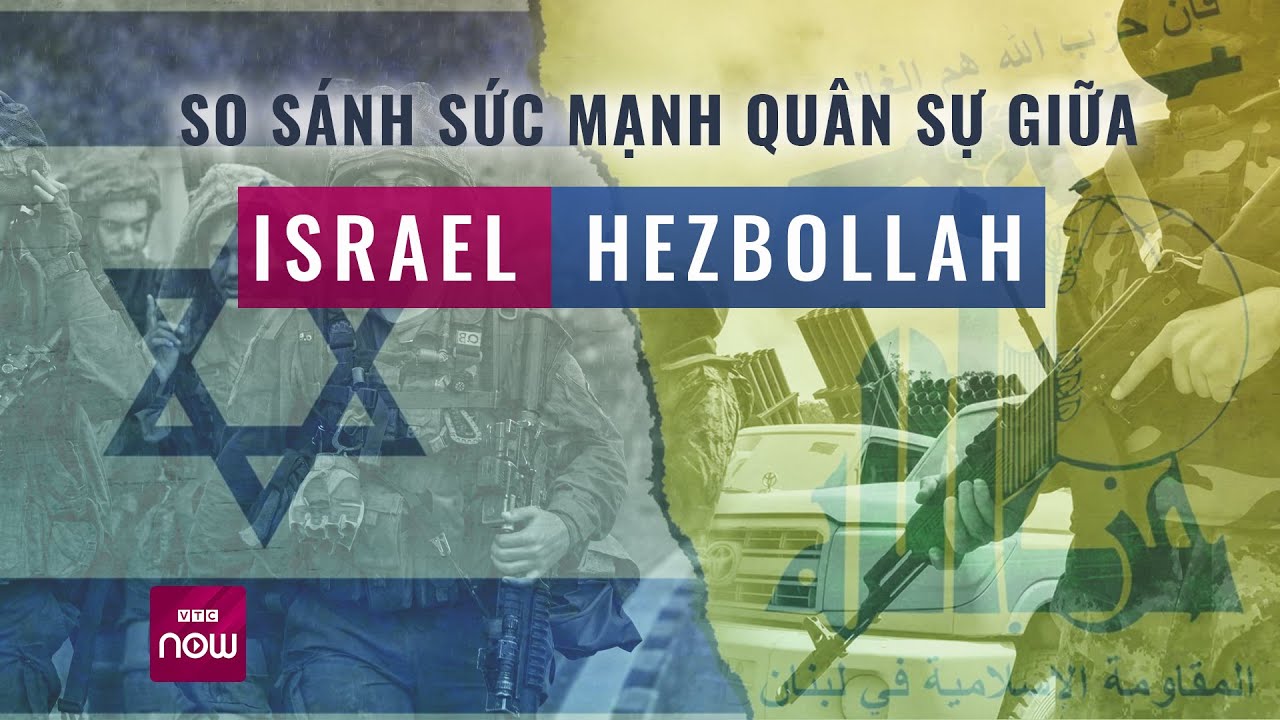 Đặt lên bàn cân sức mạnh quân sự của Israel và lực lượng Hezbollah ở Lebanon | VTC Now