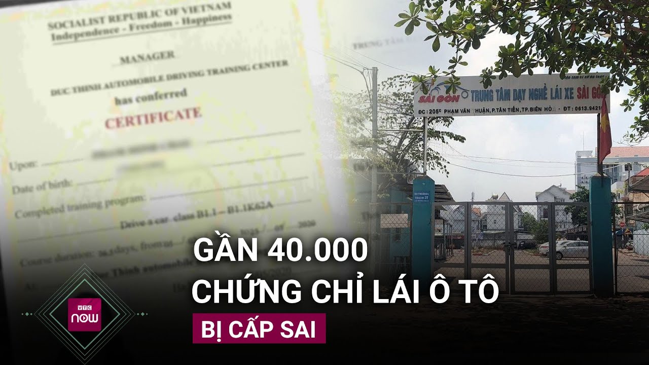 Thực hư vụ trung tâm dạy nghề lái xe Sài Gòn cấp sai gần 40.000 chứng chỉ lái ô tô | VTC Now