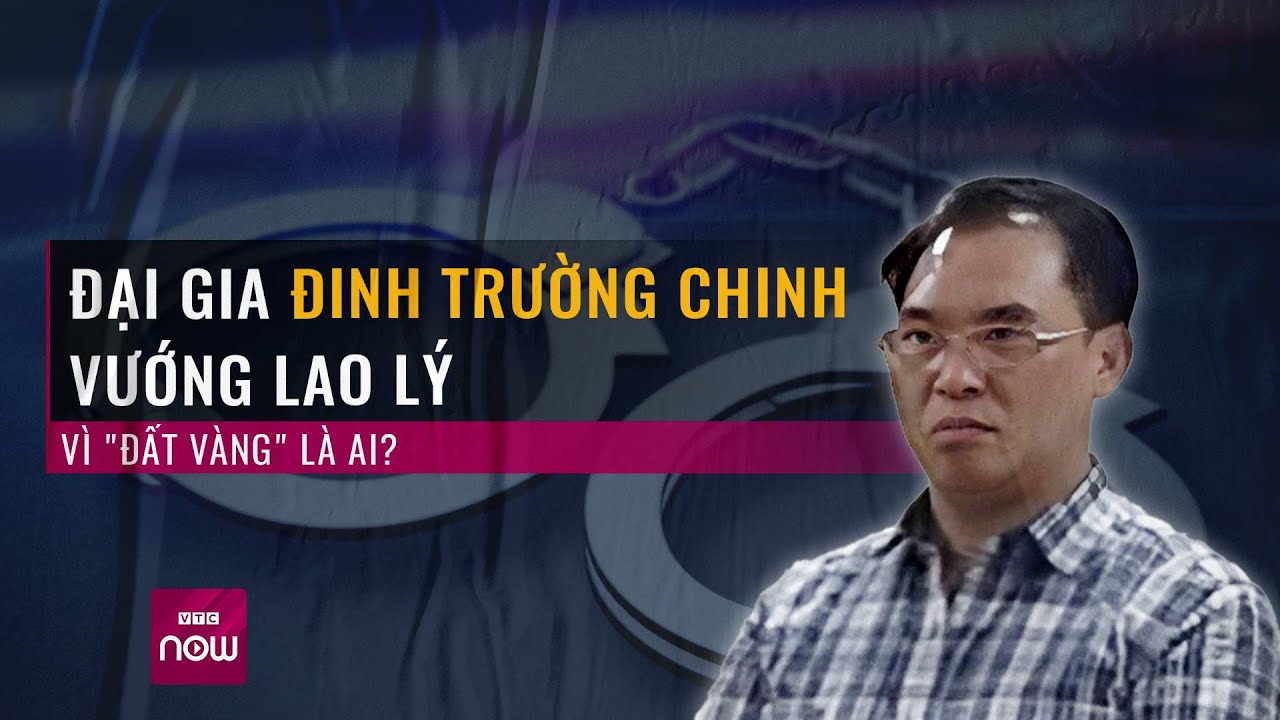 Thủ đoạn thâu tóm đất vàng trung tâm TP HCM của "đại gia" Đinh Trường Chinh là gì? | VTC Now