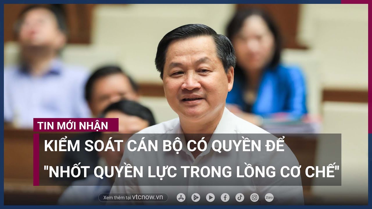 Phó Thủ tướng Lê Minh Khái: Cần kiểm soát cán bộ có quyền mới chống được tham nhũng | VTC Now